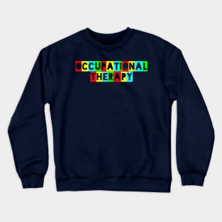 Colorful Occupational Therapy Text Design Crewneck Sweatshirt
